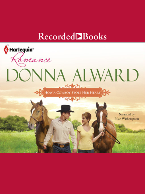 Title details for How a Cowboy Stole Her Heart by Donna Alward - Available